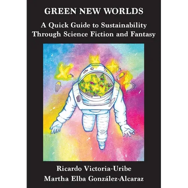 Green New Worlds: A Quick Guide to Sustainability Through Science Fiction and Fantasy