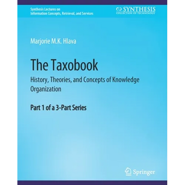 The Taxobook: History, Theories, and Concepts of Knowledge Organization, Part 1 of a 3-Part Series