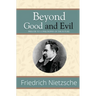Beyond Good and Evil - Prelude to a Philosophy of the Future (Reader's Library Classics)
