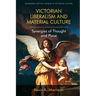 Victorian Liberalism and Material Culture: Synergies of Thought and Place