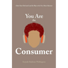 You Are the Consumer: Chart Your Path and Lead the Way in the New Music Business