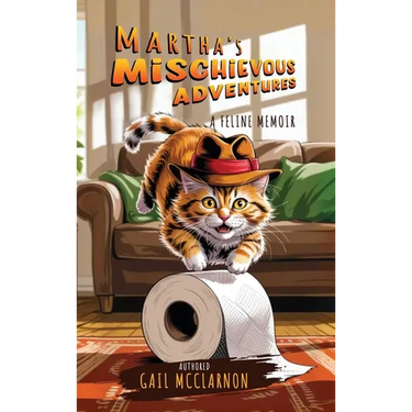 Martha's Mischievous Adventures: A Feline Memoir