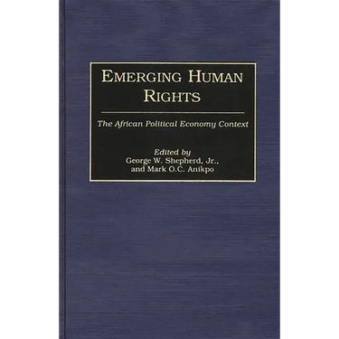 Emerging Human Rights: The African Political Economy Context