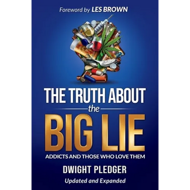 The Truth About the Big Lie: Addicts and Those Who Love Them