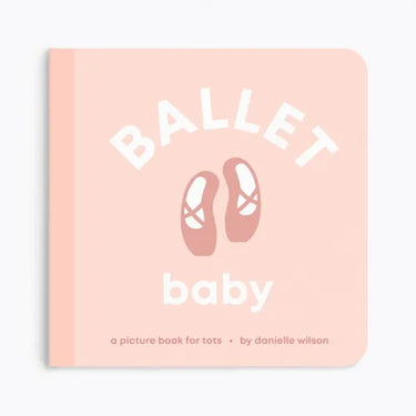 Ballet Baby: Board Book for Early Learners