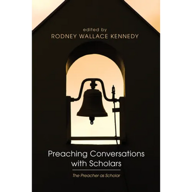 Preaching Conversations with Scholars: The Preacher as Scholar