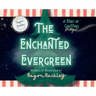 The Enchanted Evergreen: A Story of Christmas Magic