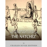 Native American Tribes: The History and Culture of the Natchez