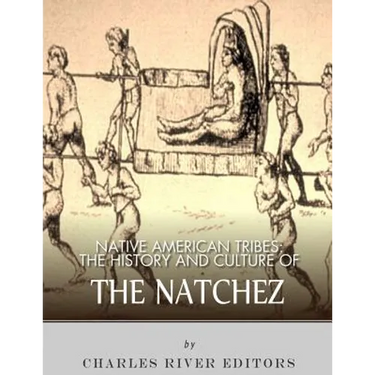 Native American Tribes: The History and Culture of the Natchez