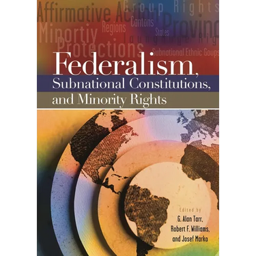 Federalism, Subnational Constitutions, and Minority Rights