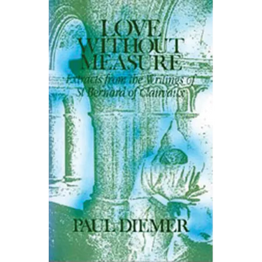 Love Without Measure: Extracts from the Writings of Saint Bernard of Clairvaux Volume 127
