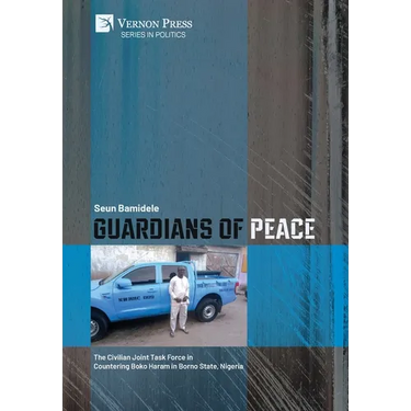 Guardians of Peace: The Civilian Joint Task Force in Countering Boko Haram in Borno State, Nigeria