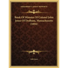 Book Of Minutes Of Colonel John Jones Of Dedham, Massachusetts (1894)