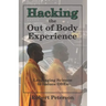 Hacking the Out of Body Experience: Leveraging Science to Induce OBEs