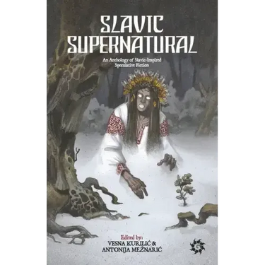 Slavic Supernatural: An Anthology of Slavic-Inspired Speculative Fiction