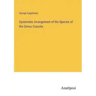 Systematic Arrangement of the Species of the Genus Cuscuta