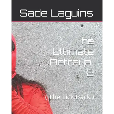 The Ultimate Betrayal 2: ( The Lick Back )