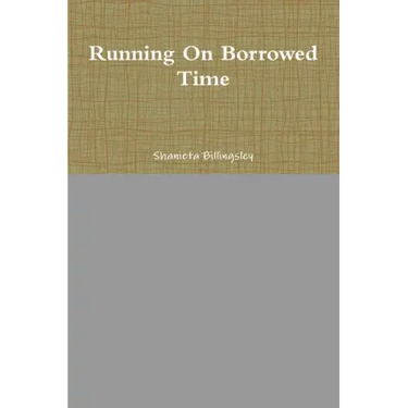 Running On Borrowed Time