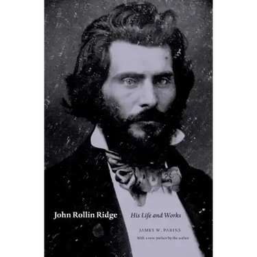 John Rollin Ridge: His Life and Works