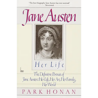 Jane Austen: Her Life: The Definitive Portrait of Jane Austen: Her Life, Her Art, Her Family, Her World