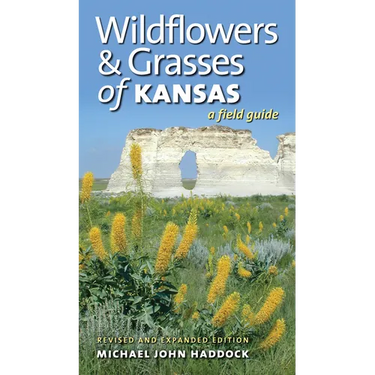 Wildflowers and Grasses of Kansas: A Field Guide, Revised and Expanded Edition