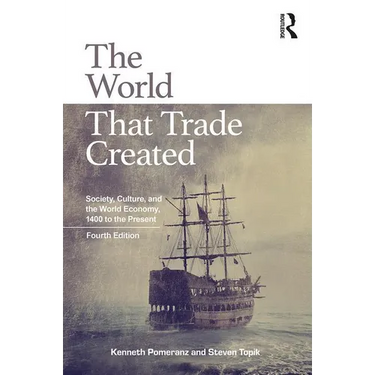 The World That Trade Created: Society, Culture, and the World Economy, 1400 to the Present