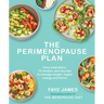 The the Perimenopause Plan: Easy Meal Plans, 75 Recipes, Plus Key Tips to Manage Weight, Regain Energy and Thrive