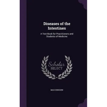 Diseases of the Intestines: A Text-Book for Practitioners and Students of Medicine