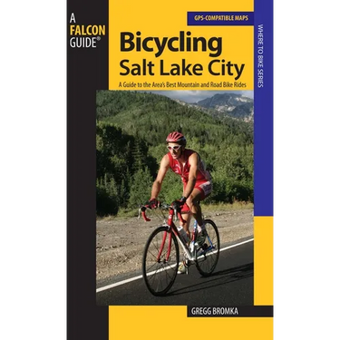 Bicycling Salt Lake City: A Guide To The Area's Best Mountain And Road Bike Rides