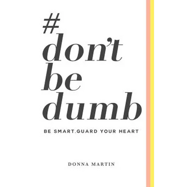 #dontbedumb: Be Smart... Guard Your Heart
