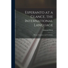 Esperanto at a Glance, the International Language: History, Grammar, and Vocabulary