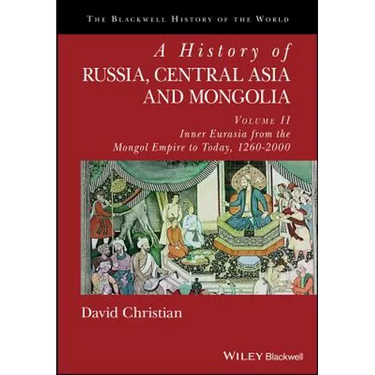 A History of Russia, Central Asia and Mongolia, Volume II: Inner Eurasia from the Mongol Empire to Today, 1260 - 2000
