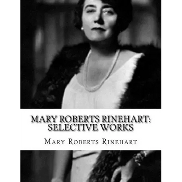 Mary Roberts Rinehart: Selective Works