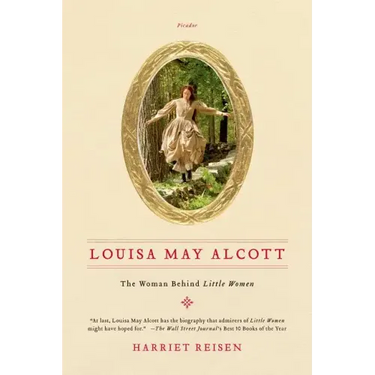 Louisa May Alcott: The Woman Behind Little Women