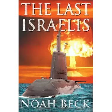 The Last Israelis: an Apocalyptic Military Thriller about an Israeli Submarine and a Nuclear Iran