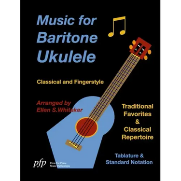 Music for Baritone Ukulele: Classical and Fingerstyle
