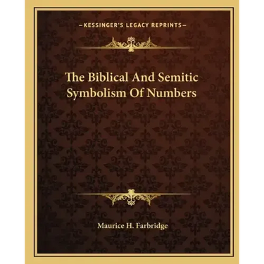 The Biblical and Semitic Symbolism of Numbers