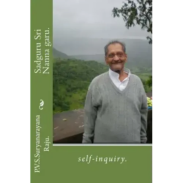 Sadguru Sri Nanna garu.: self-inquiry.