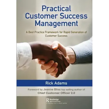 Practical Customer Success Management: A Best Practice Framework for Rapid Generation of Customer Success