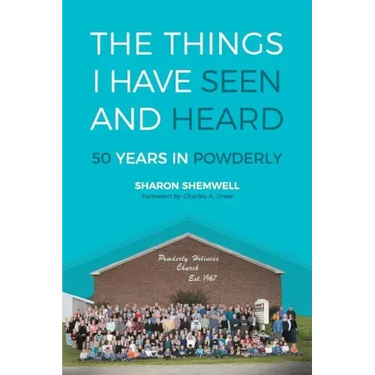 The Things I Have Seen and Heard: 50 Years In Powderly