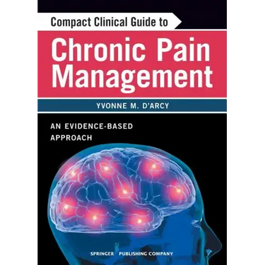 Compact Clinical Guide to Chronic Pain Management: An Evidence-Based Approach for Nurses