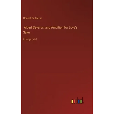 Albert Savarus; and Ambition for Love's Sake: in large print
