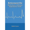 Retirement Rx: Small Doses of Wisdom, Inspiration & Truth