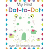 My First Dot-To-Dot: Over 50 Fantastic Puzzles