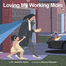 Loving My Working Mom