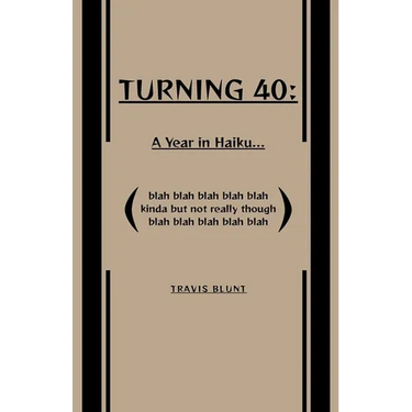 Turning 40: A Year in Haiku...