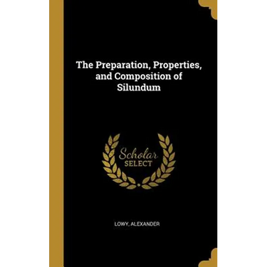 The Preparation, Properties, and Composition of Silundum