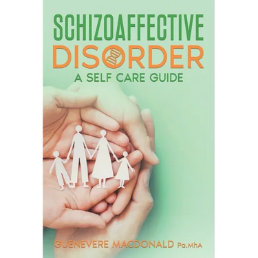 Schizoaffective Disorder A Self Care Guide