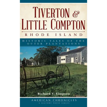 Tiverton & Little Compton, Rhode Island: Historic Tales of the Outer Plantations