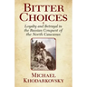 Bitter Choices: Loyalty and Betrayal in the Russian Conquest of the North Caucasus
